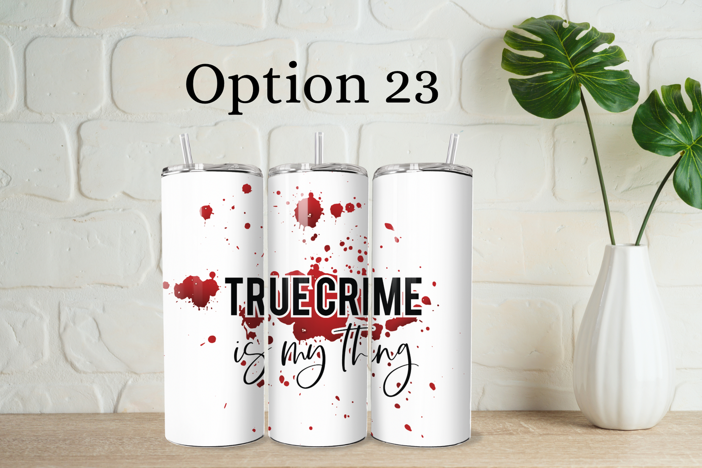 True crime tumbler with straw - 25 designs