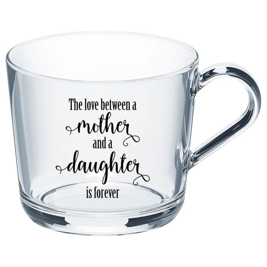 A love between a mother and a daughter is forever glass mug