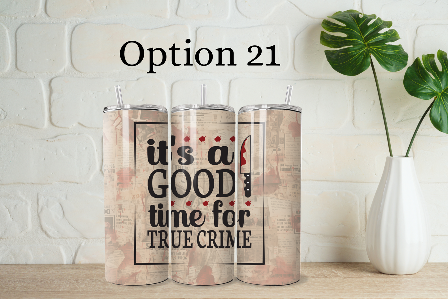 True crime tumbler with straw - 25 designs