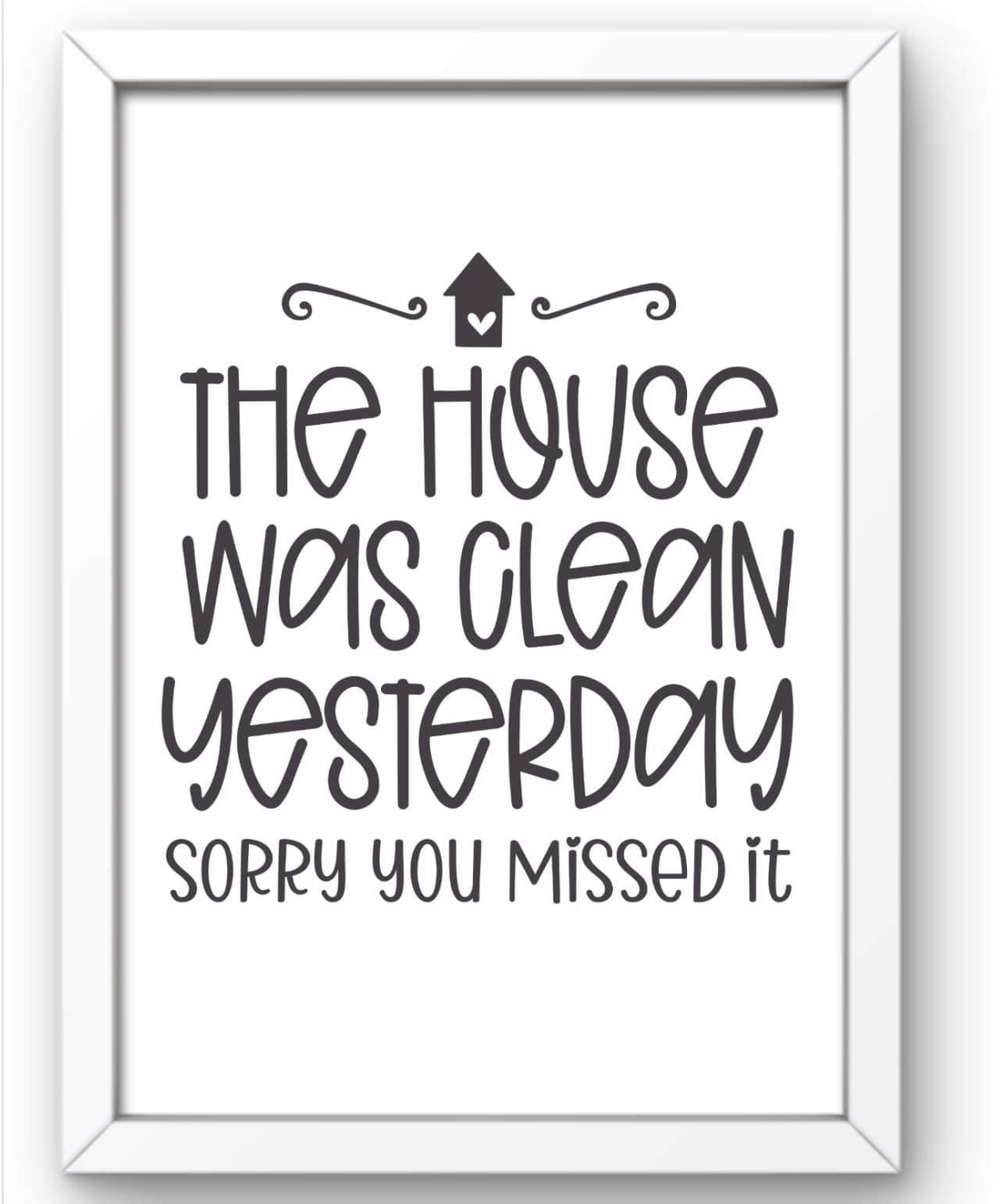 House was clean yesterday print